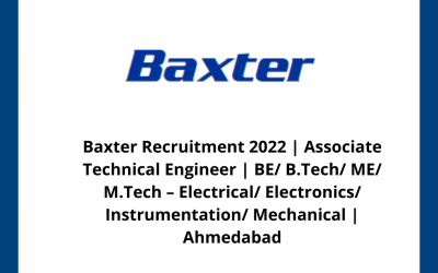 Baxter Recruitment 2022 | Associate Technical Engineer | BE/ B.Tech/ ME/ M.Tech – Electrical/ Electronics/ Instrumentation/ Mechanical | Ahmedabad