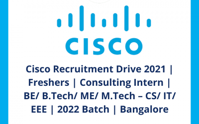 Cisco Recruitment Drive 2021 | Freshers | Consulting Intern | BE/ B.Tech/ ME/ M.Tech – CS/ IT/ EEE | 2022 Batch | Bangalore