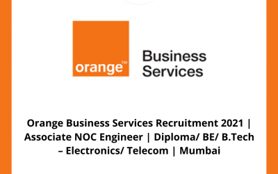 Orange Business Services Recruitment 2021 | Associate NOC Engineer | Diploma/ BE/ B.Tech – Electronics/ Telecom | Mumbai