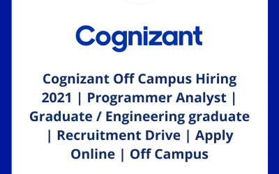 Cognizant Off Campus Hiring 2021 | Programmer Analyst | Graduate / Engineering graduate | Recruitment Drive | Apply Online | Off Campus