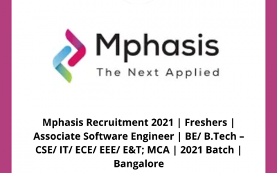 Mphasis Recruitment 2021 | Freshers | Associate Software Engineer | BE/ B.Tech – CSE/ IT/ ECE/ EEE/ E&T; MCA | 2021 Batch | Bangalore