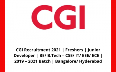 CGI Recruitment 2021 | Freshers | Junior Developer | BE/ B.Tech – CSE/ IT/ EEE/ ECE | 2019 – 2021 Batch | Bangalore/ Hyderabad