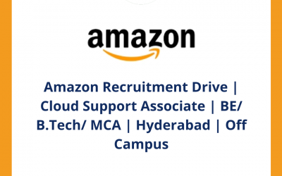 Amazon Recruitment Drive | Cloud Support Associate | BE/ B.Tech/ MCA | Hyderabad | Off Campus