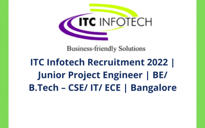ITC Infotech Recruitment 2022 | Junior Project Engineer | BE/ B.Tech – CSE/ IT/ ECE | Bangalore