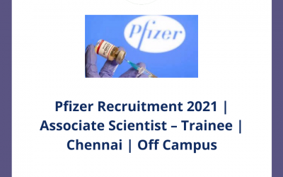 Pfizer Recruitment 2021 | Associate Scientist – Trainee | Chennai | Off Campus