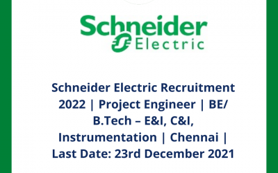 Schneider Electric Recruitment 2022 | Project Engineer | BE/ B.Tech – E&I, C&I, Instrumentation | Chennai | Last Date: 23rd December 2021