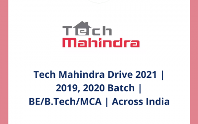Tech Mahindra Drive 2021 | 2019, 2020 Batch | BE/B.Tech/MCA | Across India | Off Campus