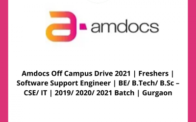 Amdocs Off Campus Drive 2021 | Freshers | Software Support Engineer | BE/ B.Tech/ B.Sc – CSE/ IT | 2019/ 2020/ 2021 Batch | Gurgaon