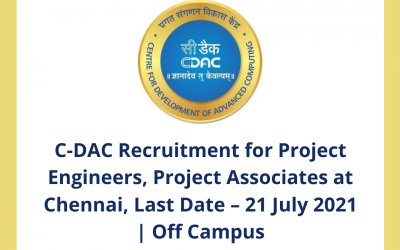 C-DAC Recruitment for Project Engineers, Project Associates at Chennai, Last Date – 21 July 2021 | Off Campus