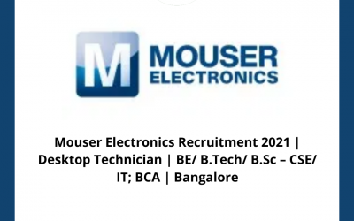 Mouser Electronics Recruitment 2021 | Desktop Technician | BE/ B.Tech/ B.Sc – CSE/ IT; BCA | Bangalore