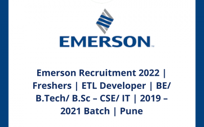 Emerson Recruitment 2022 | Freshers | ETL Developer | BE/ B.Tech/ B.Sc – CSE/ IT | 2019 – 2021 Batch | Pune