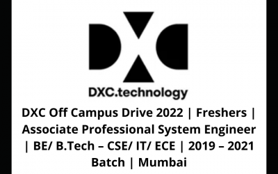 DXC Off Campus Drive 2022 | Freshers | Associate Professional System Engineer | BE/ B.Tech – CSE/ IT/ ECE | 2019 – 2021 Batch | Mumbai