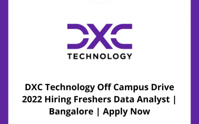 DXC Technology Off Campus Drive 2022 Hiring Freshers Data Analyst | Bangalore | Apply Now