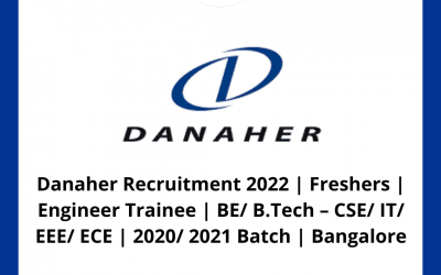 Danaher Recruitment 2022 | Freshers | Engineer Trainee | BE/ B.Tech – CSE/ IT/ EEE/ ECE | 2020/ 2021 Batch | Bangalore