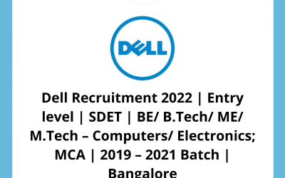 Dell Recruitment 2022 | Entry level | SDET | BE/ B.Tech/ ME/ M.Tech – Computers/ Electronics; MCA | 2019 – 2021 Batch | Bangalore