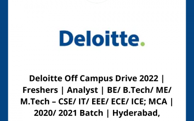 Deloitte Off Campus Drive 2022 | Freshers | Analyst | BE/ B.Tech/ ME/ M.Tech – CSE/ IT/ EEE/ ECE/ ICE; MCA | 2020/ 2021 Batch | Hyderabad, Bangalore