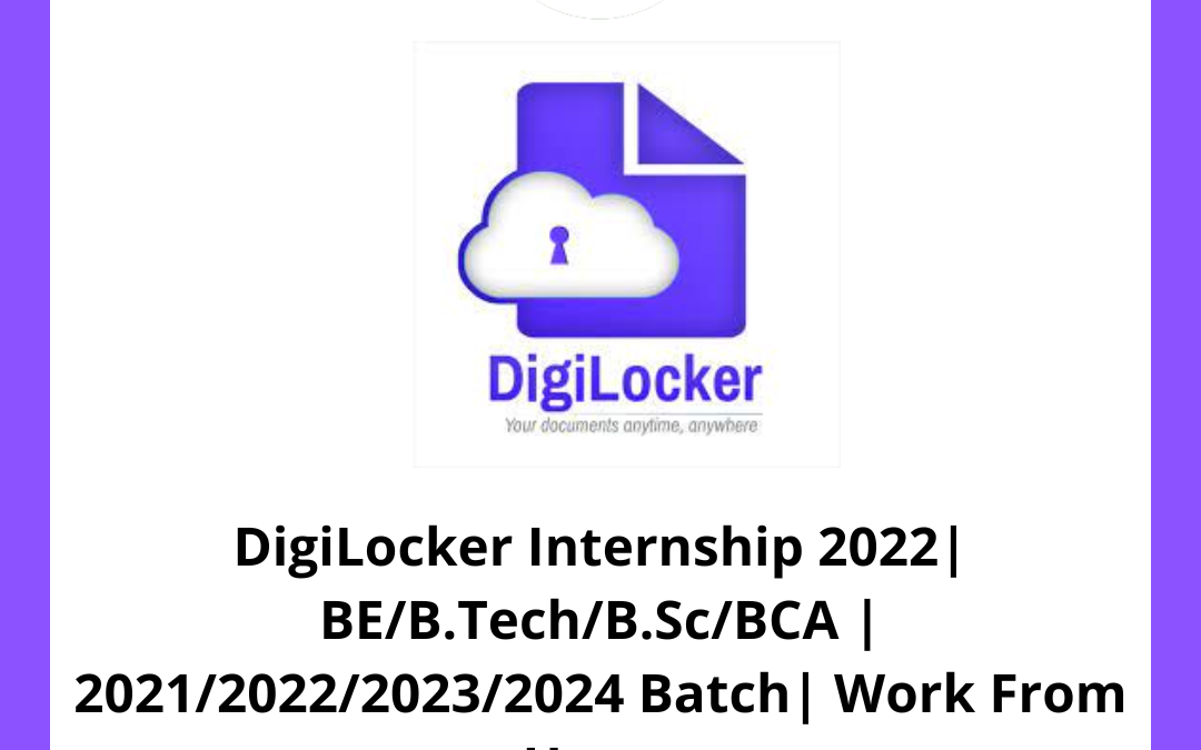 DigiLocker Internship 2022 | BE/B.Tech/B.Sc/BCA | 2021/2022/2023/2024 Batch | Work From Home