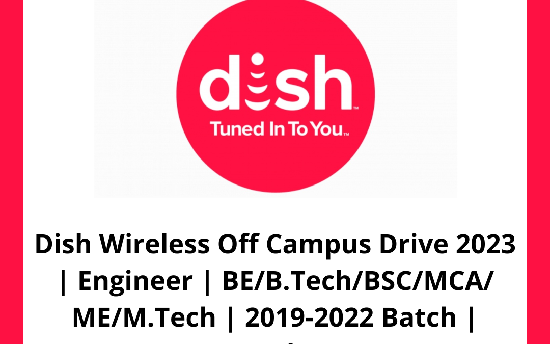 Dish Wireless Off Campus Drive 2023 | Engineer | BE/B.Tech/BSC/MCA/ ME/M.Tech | 2019-2022 Batch | Bangalore