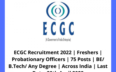 ECGC Recruitment 2022 | Freshers | Probationary Officers | 75 Posts | BE/ B.Tech/ Any Degree | Across India | Last Date: 20th April 2022