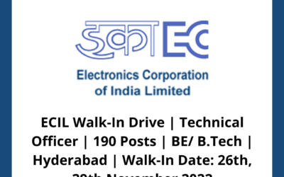ECIL Walk-In Drive | Technical Officer | 190 Posts | BE/ B.Tech | Hyderabad | Walk-In Date: 26th, 29th November 2022