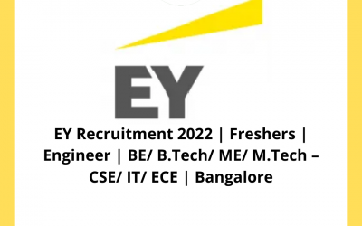 EY Recruitment 2022 | Freshers | Engineer | BE/ B.Tech/ ME/ M.Tech – CSE/ IT/ ECE | Bangalore