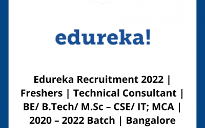 Edureka Recruitment 2022 | Freshers | Technical Consultant | BE/ B.Tech/ M.Sc – CSE/ IT; MCA | 2020 – 2022 Batch | Bangalore