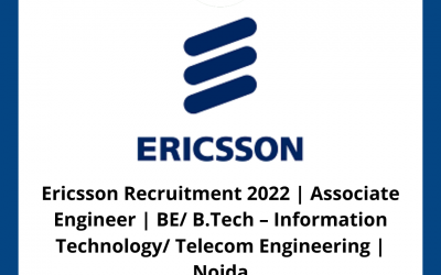 Ericsson Recruitment 2022 | Associate Engineer | BE/ B.Tech – Information Technology/ Telecom Engineering | Noida