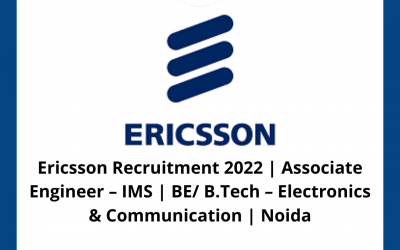 Ericsson Recruitment 2022 | Associate Engineer – IMS | BE/ B.Tech – Electronics & Communication | Noida