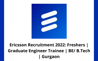 Ericsson Recruitment 2022: Freshers | Graduate Engineer Trainee | BE/ B.Tech | Gurgaon