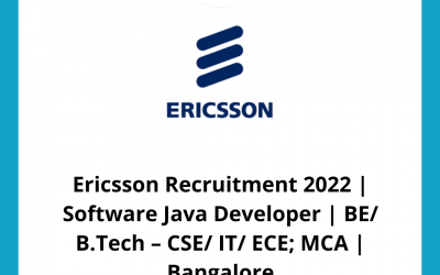Ericsson Recruitment 2022 | Software Java Developer | BE/ B.Tech – CSE/ IT/ ECE; MCA | Bangalore