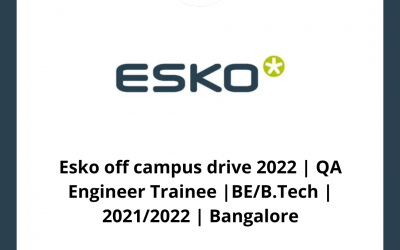 Esko off campus drive 2022 | QA Engineer Trainee | BE/B.Tech | 2021/2022 | Bangalore