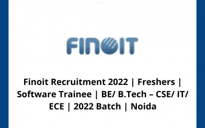 Finoit Recruitment 2022 | Freshers | Software Trainee | BE/ B.Tech – CSE/ IT/ ECE | 2022 Batch | Noida