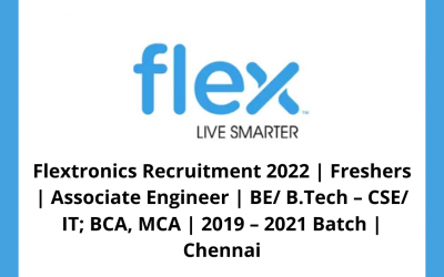 Flextronics Recruitment 2022 | Freshers | Associate Engineer | BE/ B.Tech – CSE/ IT; BCA, MCA | 2019 – 2021 Batch | Chennai