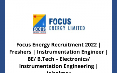 Focus Energy Recruitment 2022 | Freshers | Instrumentation Engineer | BE/ B.Tech – Electronics/ Instrumentation Engineering | Jaisalmer