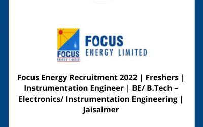 Focus Energy Recruitment 2022 | Freshers | Instrumentation Engineer | BE/ B.Tech – Electronics/ Instrumentation Engineering | Jaisalmer