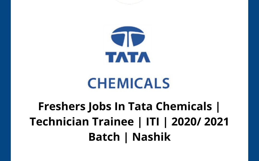 Freshers Jobs In Tata Chemicals | Technician Trainee | ITI | 2020/ 2021 Batch | Nashik