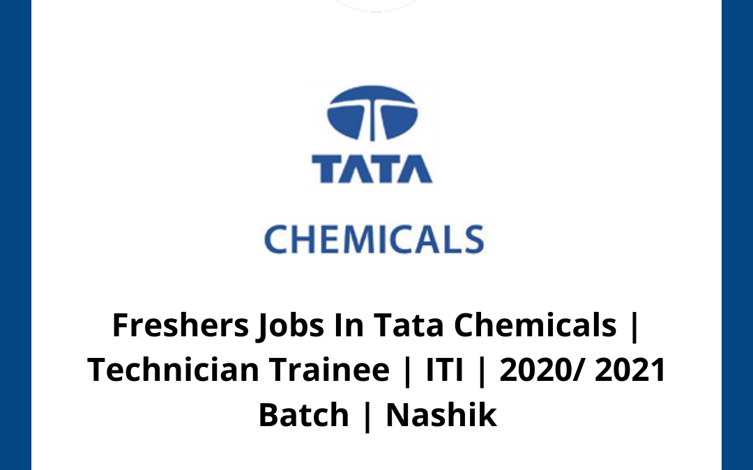 Freshers Jobs In Tata Chemicals | Technician Trainee | ITI | 2020/ 2021 Batch | Nashik