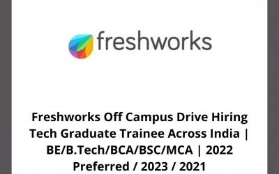 Freshworks Off Campus Drive Hiring Tech Graduate Trainee Across India | BE/B.Tech/BCA/BSC/MCA | 2022 Preferred / 2023 / 2021