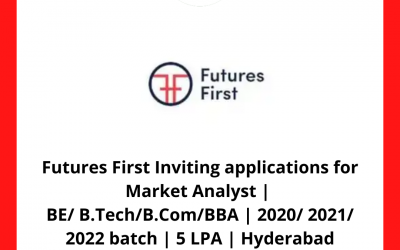 Futures First Inviting applications for Market Analyst | BE/ B.Tech/B.Com/BBA | 2020/ 2021/ 2022 batch | 5 LPA | Hyderabad
