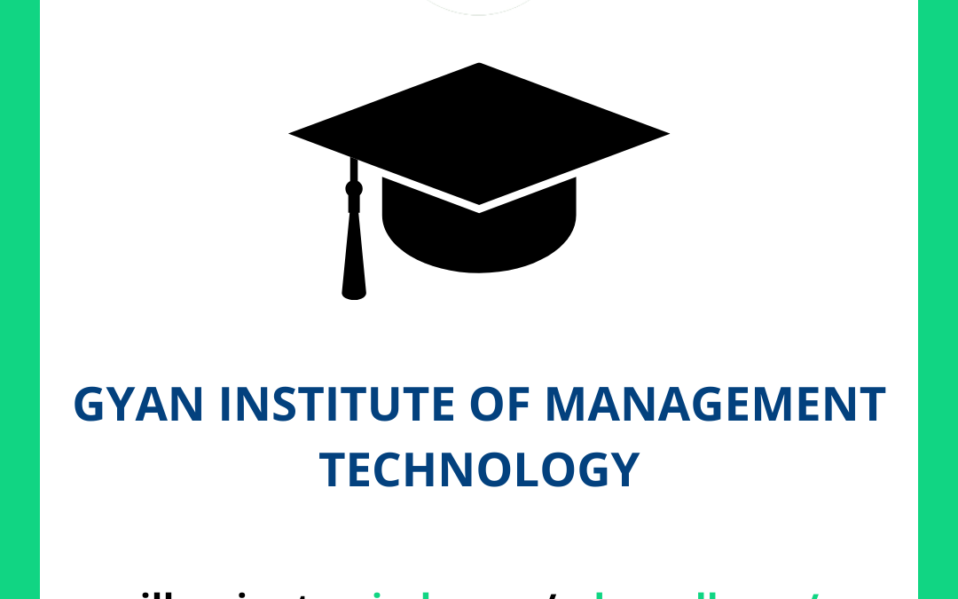 GYAN INSTITUTE OF MANAGEMENT TECHNOLOGY