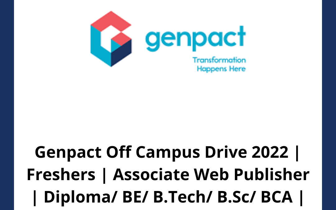 Genpact Off Campus Drive 2022 | Freshers | Associate Web Publisher | Diploma/ BE/ B.Tech/ B.Sc/ BCA | 2020-2022 Batch | Gurgaon