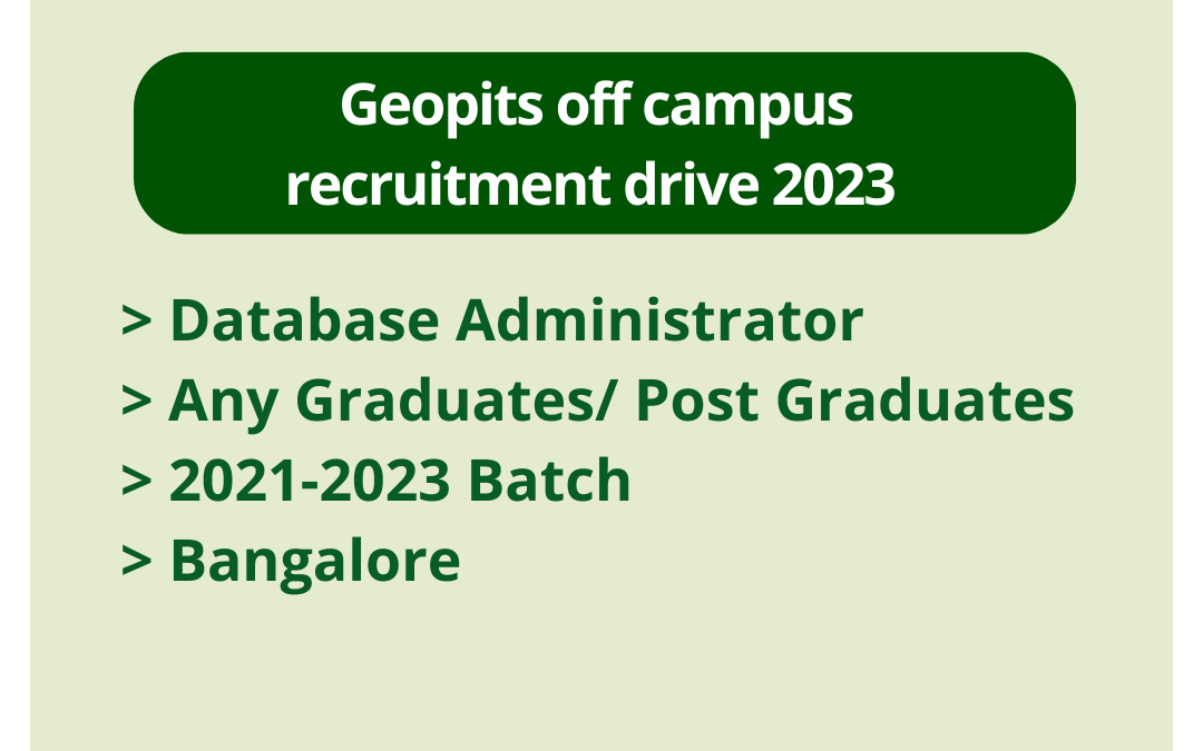 Geopits off campus recruitment drive 2023 | Database Administrator | Any Graduates/ Post Graduates | 2021-2023 Batch | Bangalore