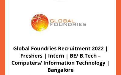 Global Foundries Recruitment 2022 | Freshers | Intern | BE/ B.Tech – Computers/ Information Technology | Bangalore