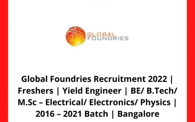 Global Foundries Recruitment 2022 | Freshers | Yield Engineer | BE/ B.Tech/ M.Sc – Electrical/ Electronics/ Physics | 2016 – 2021 Batch | Bangalore