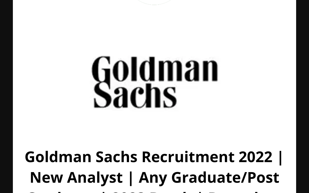 Goldman Sachs Recruitment 2022 | New Analyst | Any Graduate/Post Graduate | 2023 Batch | Bangalore
