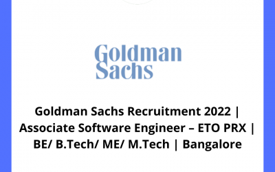 Goldman Sachs Recruitment 2022 | Associate Software Engineer – ETO PRX | BE/ B.Tech/ ME/ M.Tech | Bangalore