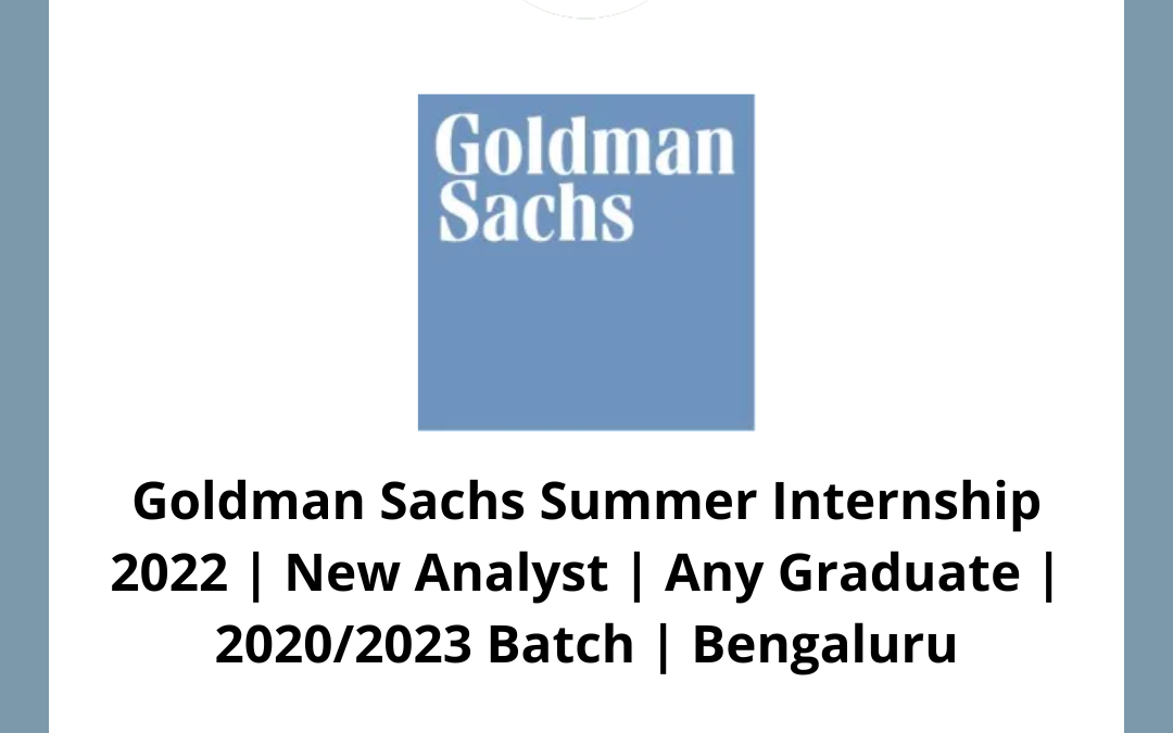 Goldman Sachs Summer Internship 2022 | New Analyst | Any Graduate | 2020/2023 Batch | Bengaluru