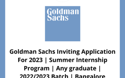 Goldman Sachs Inviting Application For 2023 | Summer Internship Program | Any graduate | 2022/2023 Batch | Bangalore
