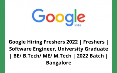 Google Hiring Freshers 2022 | Freshers | Software Engineer, University Graduate | BE/ B.Tech/ ME/ M.Tech | 2022 Batch | Bangalore