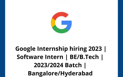 Google Internship hiring 2023 | Software Intern | BE/B.Tech | 2023/2024 Batch | Bangalore/Hyderabad